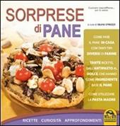 Sorprese di pane. Ricette, curiosità, approfondimenti