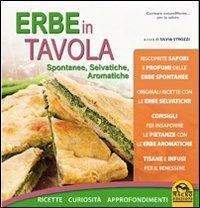 Erbe in tavola. Spontanee, selvatiche, aromatiche. Ricette, curiosità, approfondimenti  - Libro Gruppo Editoriale Macro 2009, Cucinare naturalMente... per la salute | Libraccio.it