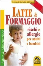 Latte e formaggio. Rischi e allegergie per adulti e bambini