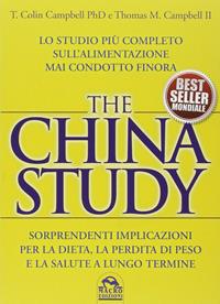 The China study. Lo studio più completo sull'alimentazione mai condotto finora - T. Colin Campbell, Thomas M. II Campbell - Libro Macro Edizioni 2012, Salute e alimentazione | Libraccio.it