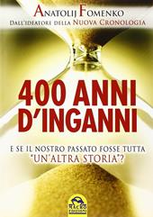 400 anni d'inganni. E se il nostro passato fosse tutta «un'altra storia»?
