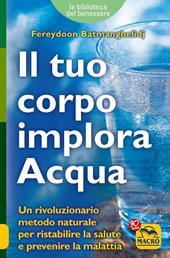 Il tuo corpo implora acqua. Credi di essere malato? Ti sbagli, sei solo assetato!