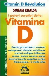 I poteri curativi della vitamina D. Vitamin D revolution - Soram Khalsa - Libro Macro Edizioni 2013, La biblioteca del benessere | Libraccio.it