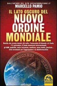 Il lato oscuro del nuovo ordine mondiale - Marcello Pamio - Libro Macro Edizioni 2012, Verità nascoste | Libraccio.it