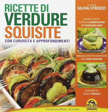 Ricette di verdure squisite. Con curiosità e appronfondimenti - Silvia Strozzi - Libro Macro Edizioni 2014, Cucinare naturalMente... per la salute | Libraccio.it