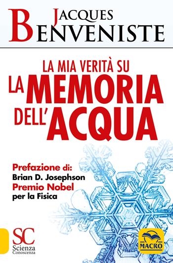 La mia verità su la memoria dell'acqua - Jacques Benveniste - Libro Gruppo Editoriale Macro 2019, Scienza e conoscenza | Libraccio.it