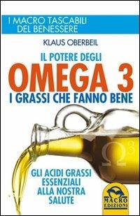 Il potere degli omega 3. I grassi che fanno bene - Klaus Oberbeil - Libro Macro Edizioni 2013, I Macro tascabili del benessere | Libraccio.it