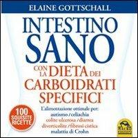 Intestino sano con la dieta dei carboidrati specifici. Con 100 squisite ricette - Elaine Gottschall - Libro Macro Edizioni 2013 | Libraccio.it