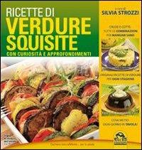 Ricette di verdure squisite. Ricette, curiosità, approfondimenti  - Libro Macro Edizioni 2013, Cucinare naturalMente... per la salute | Libraccio.it