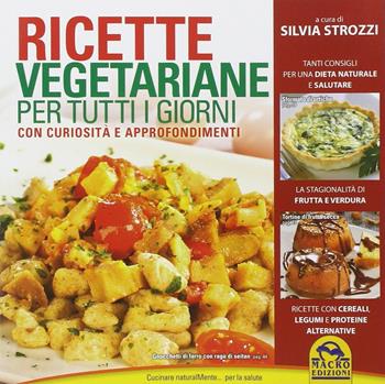 Ricette vegetariane per tutti i giorni - Silvia Strozzi - Libro Macro Edizioni 2014, Cucinare naturalMente... per la salute | Libraccio.it
