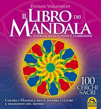 Il libro di Mandala. Energia, meditazione e guarigione - Thomas Varlenhoff - Libro Macro Edizioni 2014, Mandala | Libraccio.it