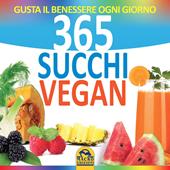 365 succhi vegan. Gusta il benessere ogni giorno