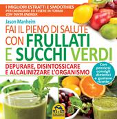 Fai il pieno di salute con frullati e succhi verdi