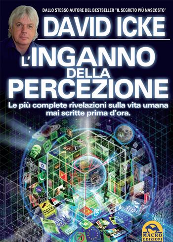 L'imbroglio della realtà e l'inganno della percezione - David Icke - Libro Gruppo Editoriale Macro 2015, Verità nascoste | Libraccio.it