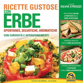 Ricette gustose con erbe - Silvia Strozzi - Libro Macro Edizioni 2015, Cucinare naturalMente... per la salute | Libraccio.it