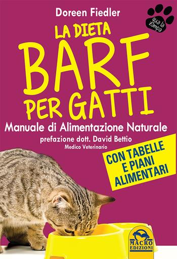 La dieta Barf per gatti. Manuale di alimentazione naturale - Doreen Fiedler - Libro Gruppo Editoriale Macro 2015, Qua la zampa | Libraccio.it