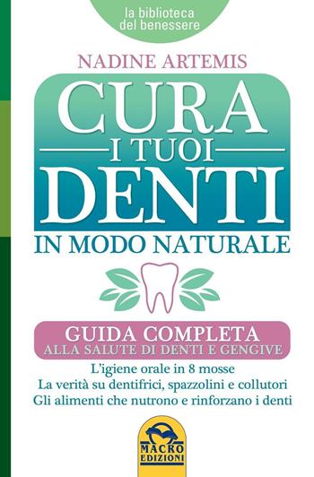 Cura i tuoi denti in modo naturale - Nadine Artemis, Victor Zeines - Libro Macro Edizioni 2016, La biblioteca del benessere | Libraccio.it