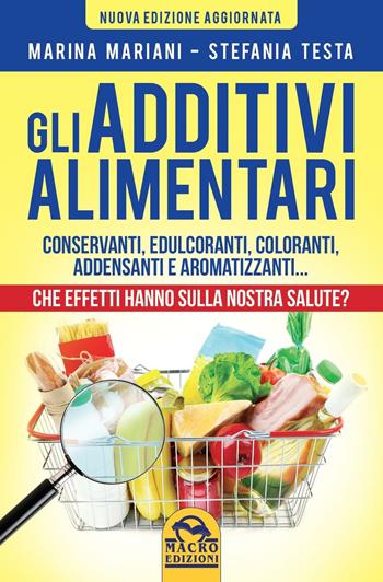 Gli additivi alimentari - Marina Mariani, Stefania Testa - Libro Macro Edizioni 2016 | Libraccio.it