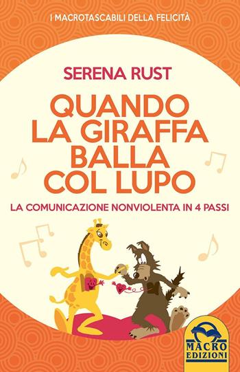 Quando la giraffa balla col lupo - Serena Rust - Libro Macro Edizioni 2016, I Macro tascabili della felicità | Libraccio.it