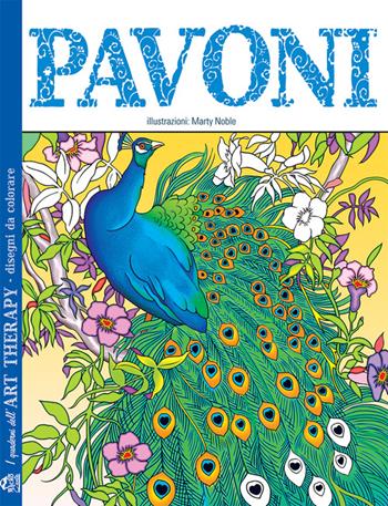 Pavoni. I quaderni dell'art therapy. Disegni da colorare - Mary Noble - Libro Macro C'Arte 2015 | Libraccio.it