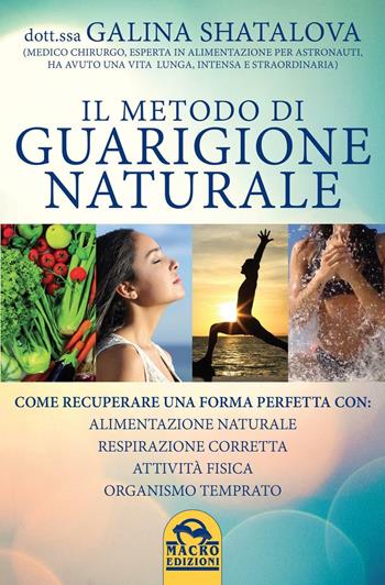 Il metodo di guarigione naturale - Galina Satalova - Libro Gruppo Editoriale Macro 2016 | Libraccio.it