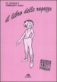 Il libro delle ragazze  - Libro Arcana 2008, Controculture | Libraccio.it