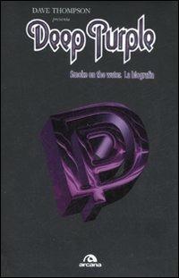 Deep Purple. Smoke on the water. La biografia - Dave Thompson - Libro Arcana 2008 | Libraccio.it
