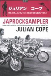 Japrocksampler. Come i giapponesi del dopoguerra uscirono di testa per il rock 'n' roll