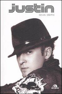 Justin Timberlake - Sean Smith - Libro Arcana 2008 | Libraccio.it