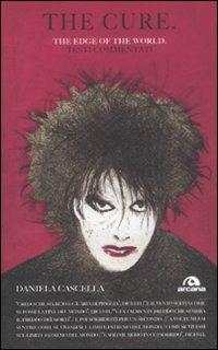 The Cure. The edge of the world. Testi commentati - Daniela Cascella - Libro Arcana 2008, TXT | Libraccio.it