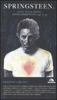 Springsteen. Long walk home. Testi commentati. 1992-2009. Vol. 2 - Ermanno Labianca - Libro Arcana 2009, Testi | Libraccio.it