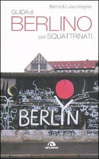 Guida di Berlino per squattrinati - Bernd Wagner, Luise Wagner - Libro Arcana 2008 | Libraccio.it
