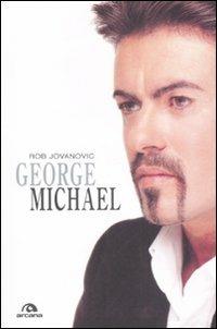 George Michael - Rob Jovanovic - Libro Arcana 2009, Arcana musica | Libraccio.it