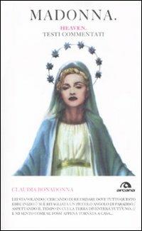 Madonna. Heaven. Testi commentati - Claudia Bonadonna - Libro Arcana 2009, TXT | Libraccio.it