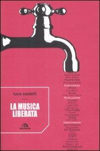 La musica liberata - Luca Castelli - Libro Arcana 2009, Alterazioni | Libraccio.it