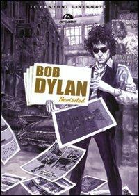 Bob Dylan revisited  - Libro Arcana 2009 | Libraccio.it