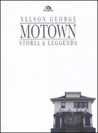 Motown. Storia & leggenda - Nelson George - Libro Arcana 2010, Arcana musica | Libraccio.it