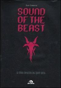 Sound of the beast. La storia definitiva dell'heavy metal - Ian Christe - Libro Arcana 2009, Arcana musica | Libraccio.it