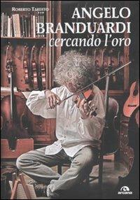 Angelo Branduardi. Cercando l'oro - Roberto Tardito - Libro Arcana 2010, Arcana Songbook | Libraccio.it