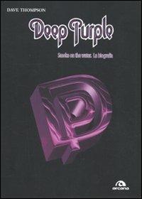 Deep Purple. Smoke on the water. La biografia - Dave Thompson - Libro Arcana 2010, Musica | Libraccio.it