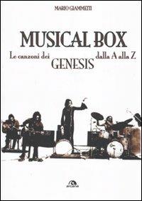 Musical box. Le canzoni dei Genesis dalla A alla Z - Mario Giammetti - Libro Arcana 2010, Musica | Libraccio.it