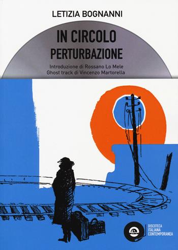 In circolo. Perturbazione - Letizia Bognanni - Libro Arcana 2017, Discoteca italiana contemporanea | Libraccio.it
