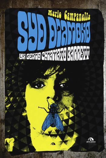 Syd Diamond. Un genio chiamato Barrett - Mario Campanella - Libro Arcana 2017, Universale Arcana | Libraccio.it