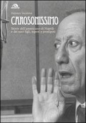 Carosonissimo. Storie dell'americano di Napoli e dei suoi figli, nipoti e pronipoti