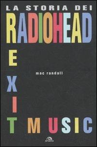 Exit Music. La storia dei Radiohead - Mac Randall - Libro Arcana 2010, Musica | Libraccio.it