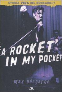 A rocket in my pocket. Storia vera del Rockabilly - Max Décharné - Libro Arcana 2011, Arcana musica | Libraccio.it