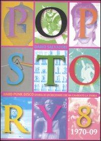 Pop story. Vol. 8: 1970-1979. Hard, punk, disco. Storia di un decennio che ha cambiato la storia - Dario Salvadori - Libro Arcana 2011, Arcana musica | Libraccio.it
