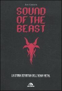 Sound of the beast. La storia definitiva dell'heavy metal - Ian Christe - Libro Arcana 2011, Arcana musica | Libraccio.it