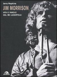 Jim Morrison. Vita e parole del Re Lucertola - Jerry Hopkins - Libro Arcana 2011, Musica | Libraccio.it