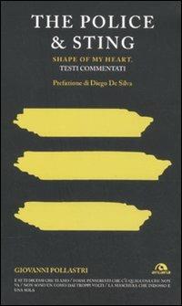 The Police & Sting. Shape of my heart. Testi commentati - Giovanni Pollastri - Libro Arcana 2011, TXT | Libraccio.it